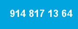 914 817 13 64